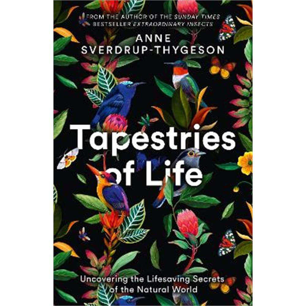 Tapestries of Life: Uncovering the Lifesaving Secrets of the Natural World (Paperback) - Anne Sverdrup-Thygeson